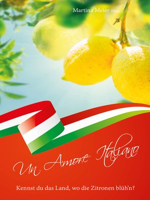 cover image of Un Amore Italiano--Kennst du das Land, wo die Zitronen blüh'n?